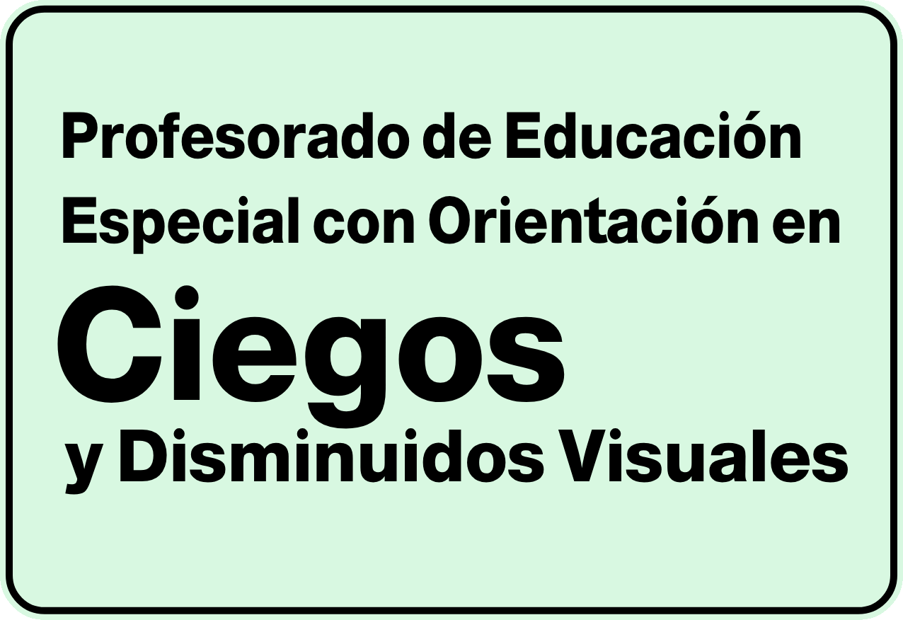 Profesorado de Educación Especial con Orientación en Ciegos y Disminuidos Visuales
